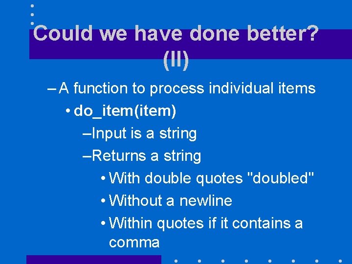 Could we have done better? (II) – A function to process individual items •