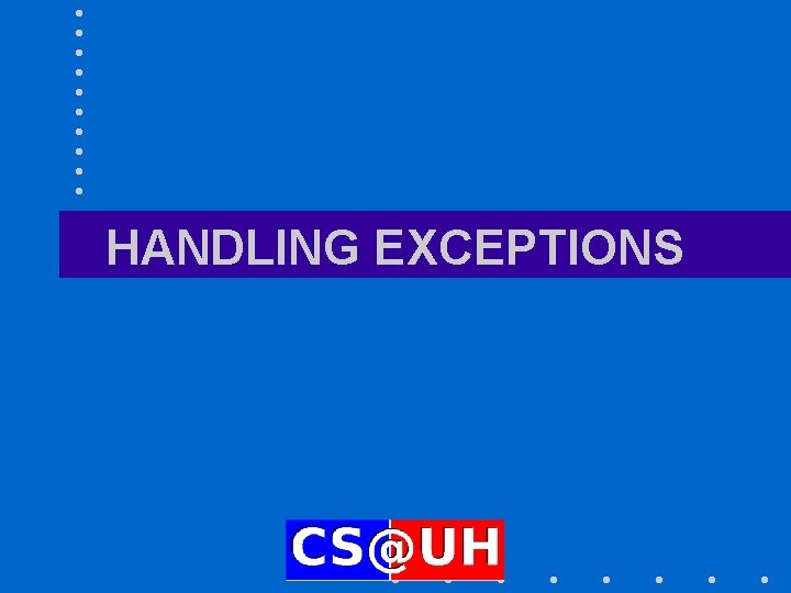 HANDLING EXCEPTIONS 
