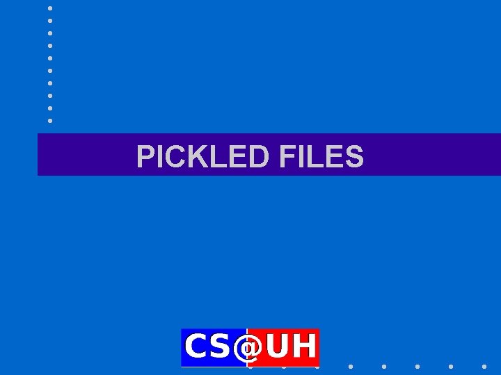 PICKLED FILES 