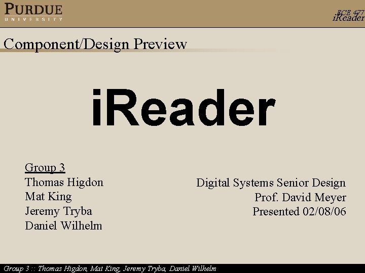 ECE 477 i. Reader Component/Design Preview i. Reader Group 3 Thomas Higdon Mat King