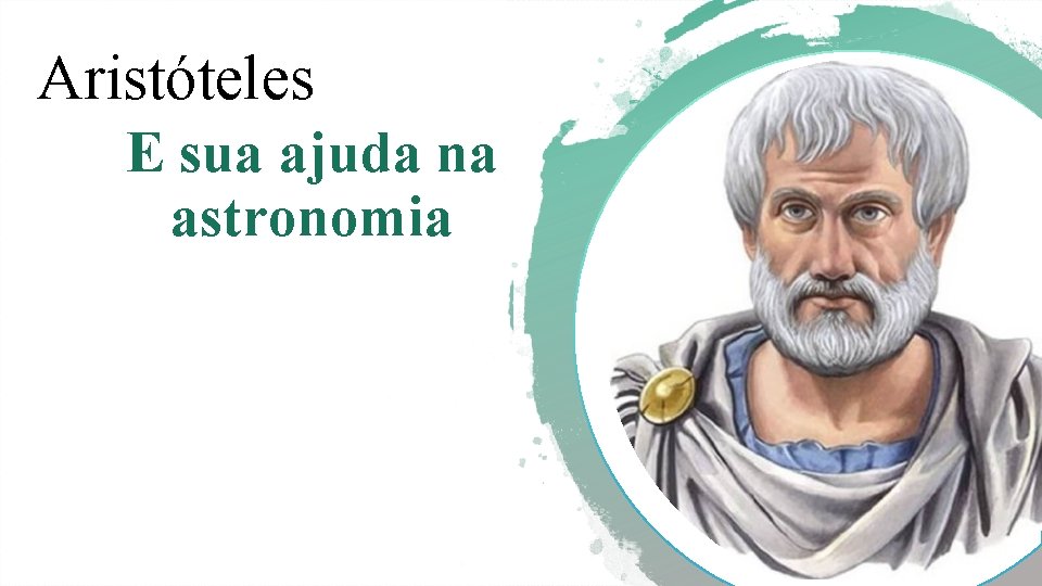 Aristóteles E sua ajuda na astronomia 