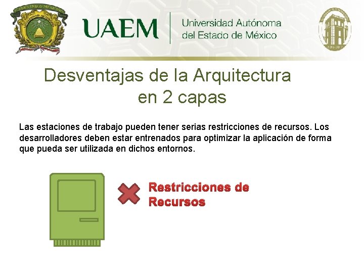 Desventajas de la Arquitectura en 2 capas Las estaciones de trabajo pueden tener serias