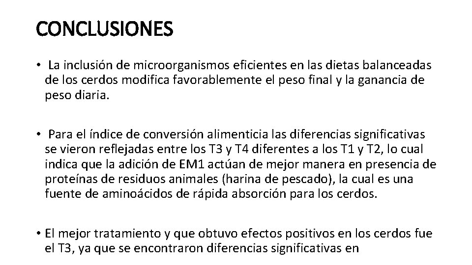 CONCLUSIONES • La inclusión de microorganismos eficientes en las dietas balanceadas de los cerdos