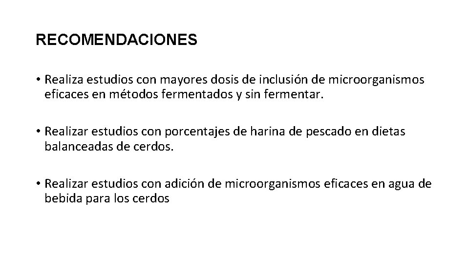 RECOMENDACIONES • Realiza estudios con mayores dosis de inclusión de microorganismos eficaces en métodos