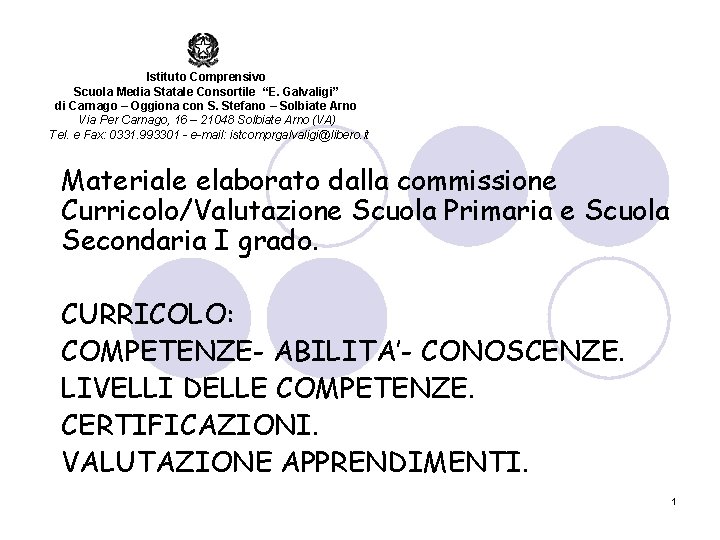 Istituto Comprensivo Scuola Media Statale Consortile “E. Galvaligi” di Carnago – Oggiona con S.