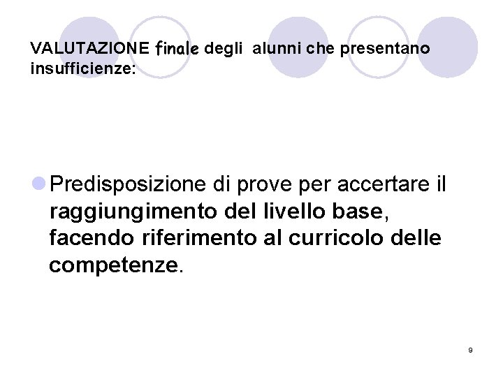 VALUTAZIONE finale degli alunni che presentano insufficienze: l Predisposizione di prove per accertare il