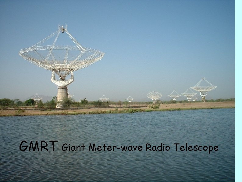 GMRT Giant Meter-wave Radio Telescope 