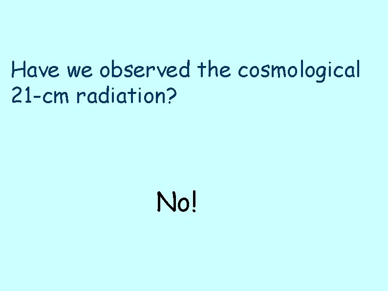 Have we observed the cosmological 21 -cm radiation? No! 