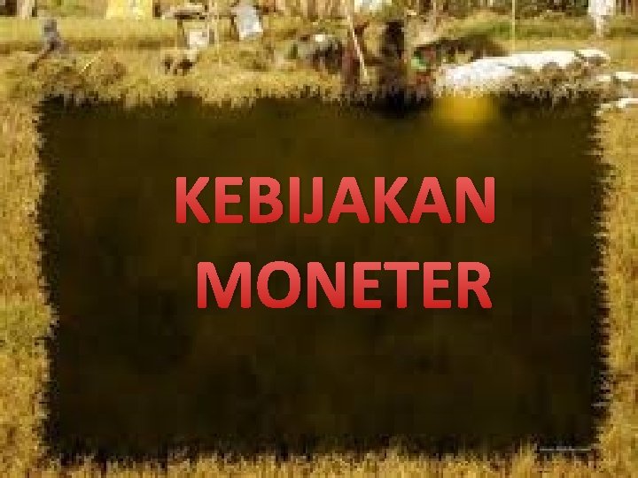 KEBIJAKAN MONETER 