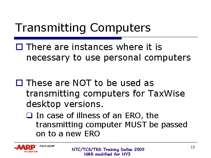 Transmitting Computers o There are instances where it is necessary to use personal computers