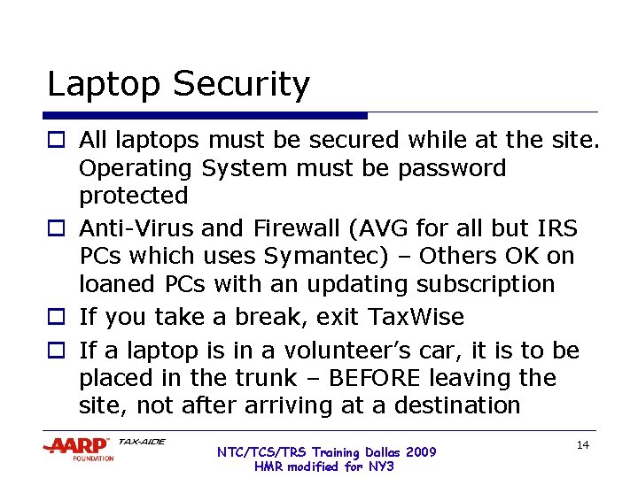 Laptop Security o All laptops must be secured while at the site. Operating System