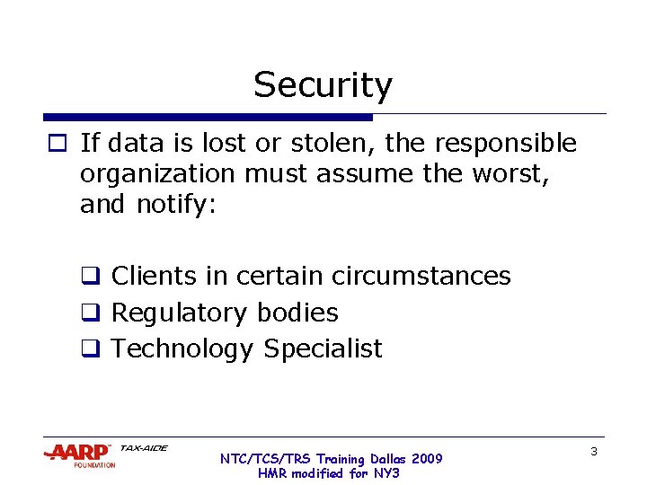 Security o If data is lost or stolen, the responsible organization must assume the