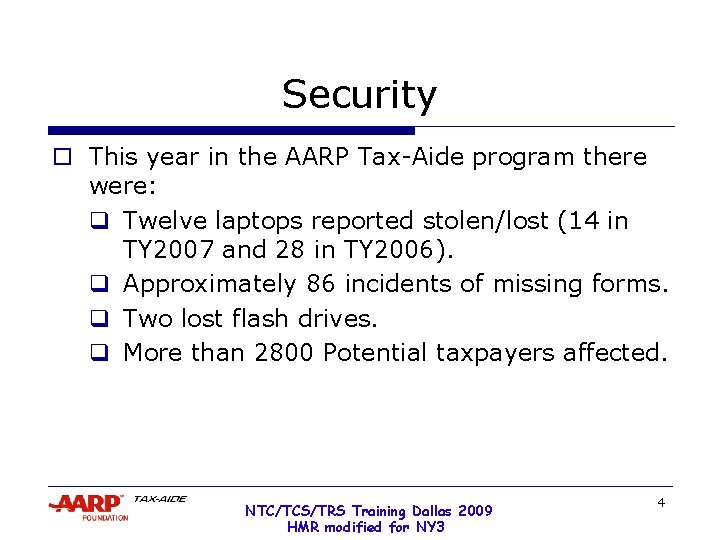 Security o This year in the AARP Tax-Aide program there were: q Twelve laptops