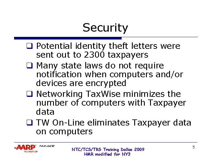 Security q Potential identity theft letters were sent out to 2300 taxpayers q Many