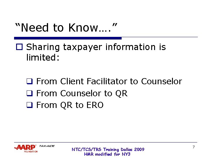 “Need to Know…. ” o Sharing taxpayer information is limited: q From Client Facilitator