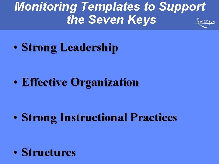 Monitoring Templates to Support the Seven Keys • Strong Leadership • Effective Organization •