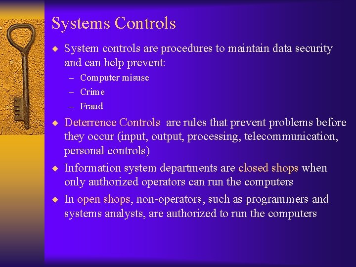 Systems Controls ¨ System controls are procedures to maintain data security and can help