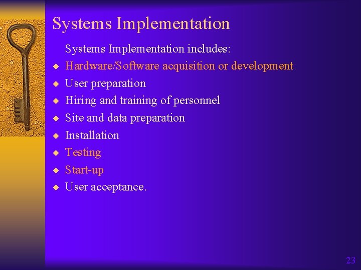 Systems Implementation ¨ ¨ ¨ ¨ Systems Implementation includes: Hardware/Software acquisition or development User