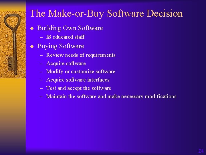 The Make-or-Buy Software Decision ¨ Building Own Software – IS educated staff ¨ Buying