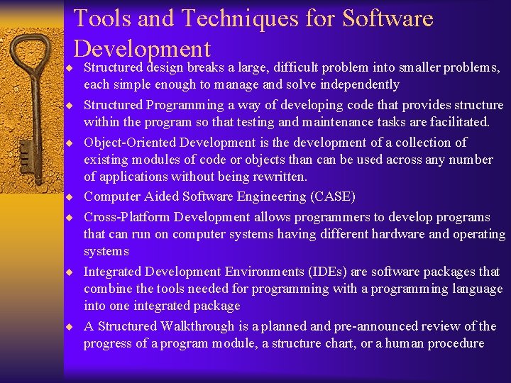 Tools and Techniques for Software Development ¨ Structured design breaks a large, difficult problem