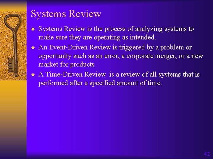 Systems Review ¨ Systems Review is the process of analyzing systems to make sure