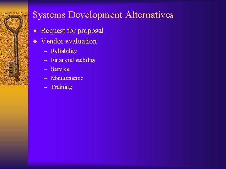 Systems Development Alternatives ¨ Request for proposal ¨ Vendor evaluation – – – Reliability