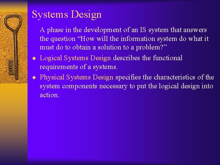 Systems Design A phase in the development of an IS system that answers the