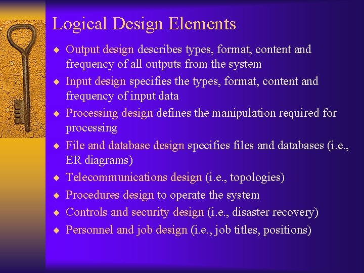 Logical Design Elements ¨ Output design describes types, format, content and ¨ ¨ ¨