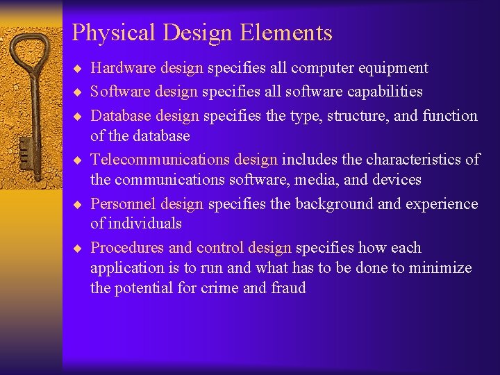 Physical Design Elements ¨ Hardware design specifies all computer equipment ¨ Software design specifies