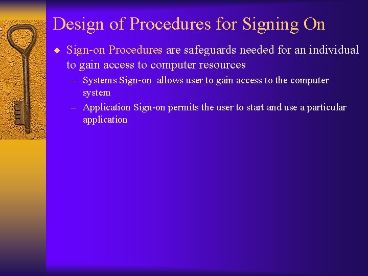 Design of Procedures for Signing On ¨ Sign-on Procedures are safeguards needed for an