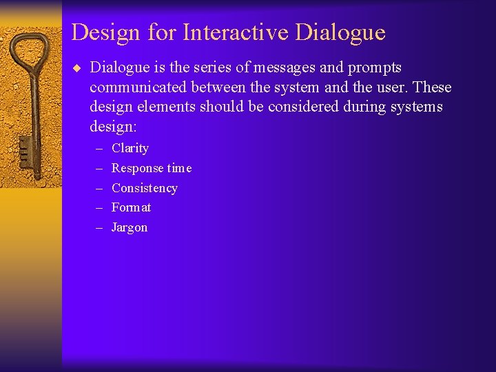 Design for Interactive Dialogue ¨ Dialogue is the series of messages and prompts communicated