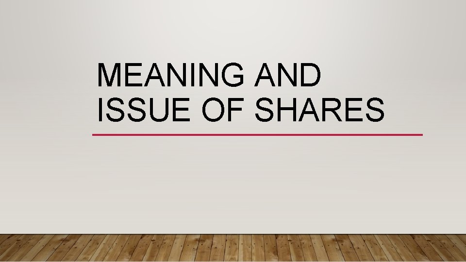 MEANING AND ISSUE OF SHARES 