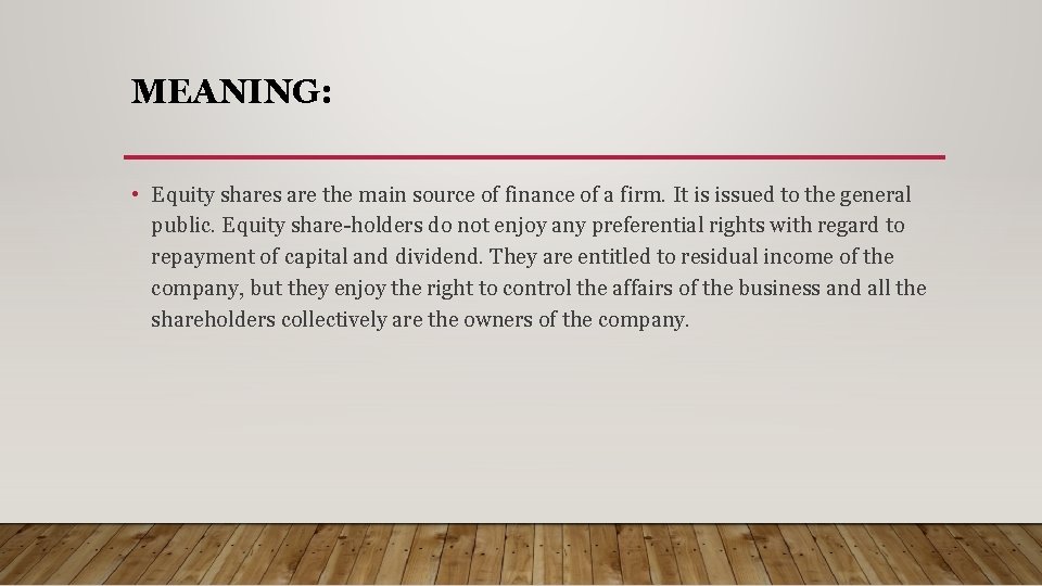 MEANING: • Equity shares are the main source of finance of a firm. It