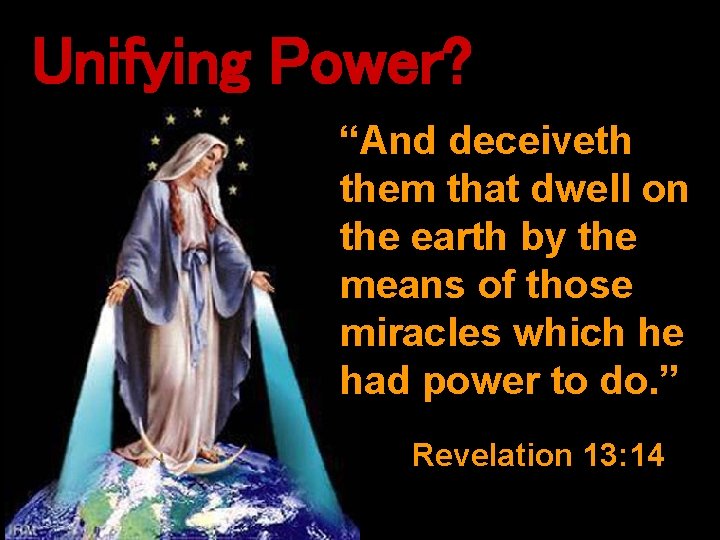 Unifying Power? “And deceiveth them that dwell on the earth by the means of