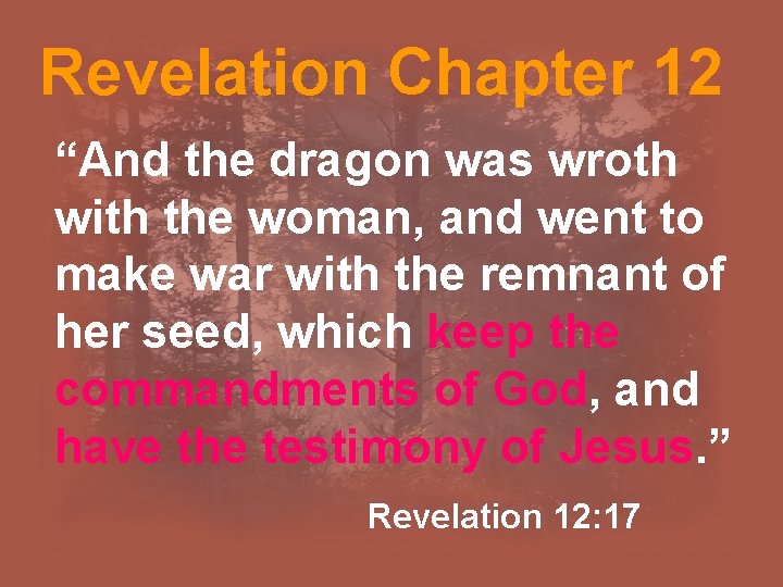 Revelation Chapter 12 “And the dragon was wroth with the woman, and went to