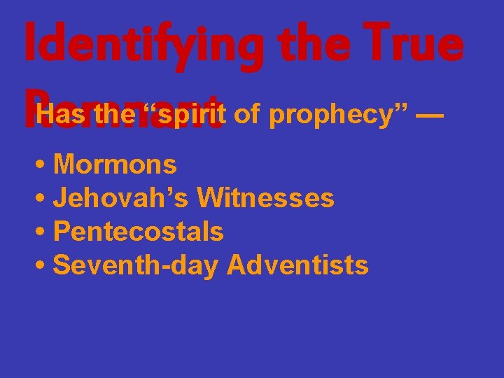 Identifying the True Has the “spirit of prophecy” — Remnant • Mormons • Jehovah’s