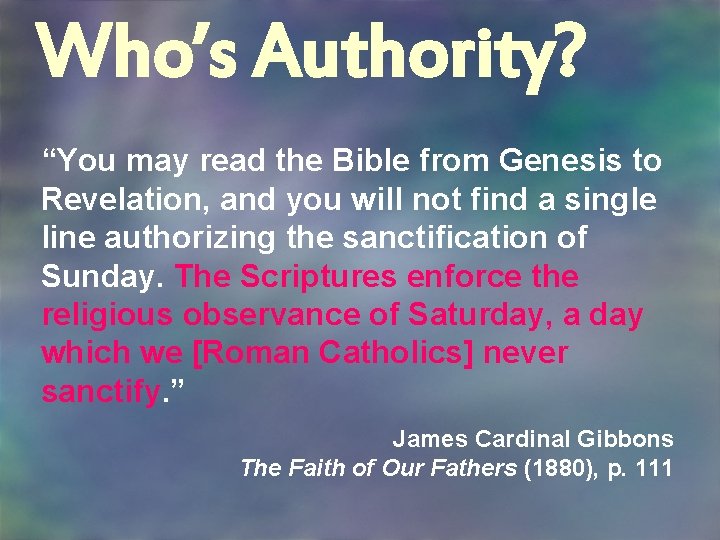 Who’s Authority? “You may read the Bible from Genesis to Revelation, and you will