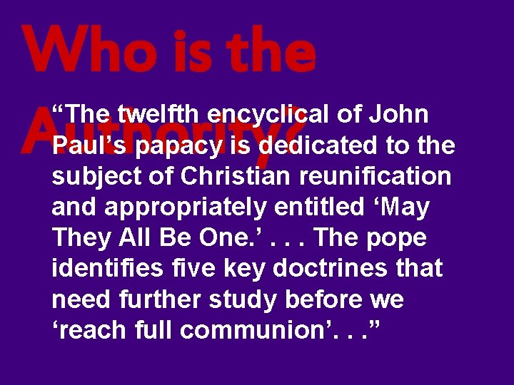 Who is the Authority? “The twelfth encyclical of John Paul’s papacy is dedicated to