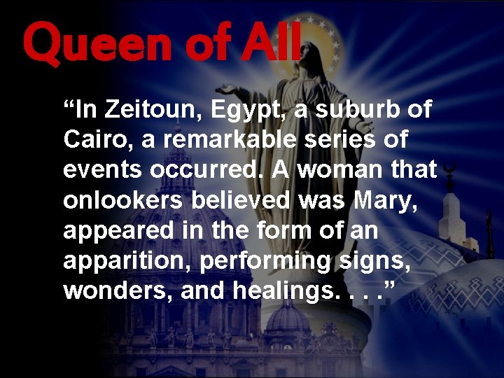 Queen of All “In Zeitoun, Egypt, a suburb of Cairo, a remarkable series of