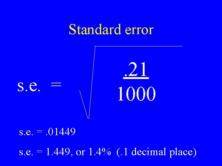 Standard error s. e. = . 21 1000 s. e. =. 01449 s. e.