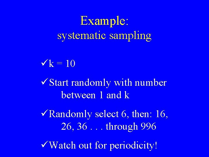 Example: systematic sampling ük = 10 üStart randomly with number between 1 and k