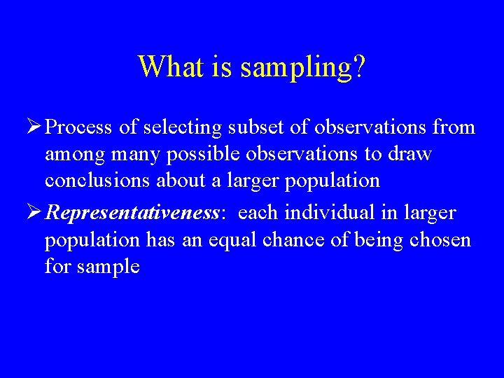 What is sampling? Ø Process of selecting subset of observations from among many possible