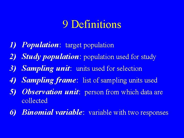 9 Definitions 1) 2) 3) 4) 5) Population: target population Study population: population used