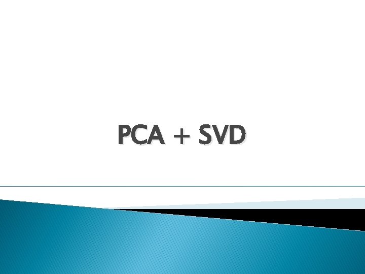 PCA + SVD 