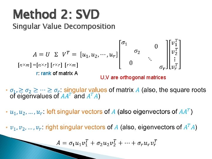 Method 2: SVD Singular Value Decomposition [n×m] = [n×r] [r×m] r: rank of matrix