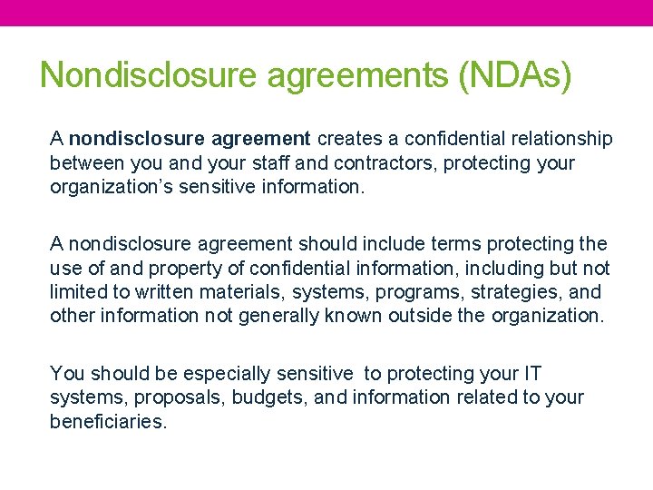 Nondisclosure agreements (NDAs) A nondisclosure agreement creates a confidential relationship between you and your Nondisclosure agreements (NDAs) A nondisclosure agreement creates a confidential relationship between you and your