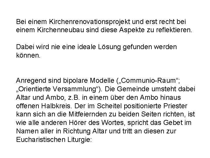 Bei einem Kirchenrenovationsprojekt und erst recht bei einem Kirchenneubau sind diese Aspekte zu reflektieren.