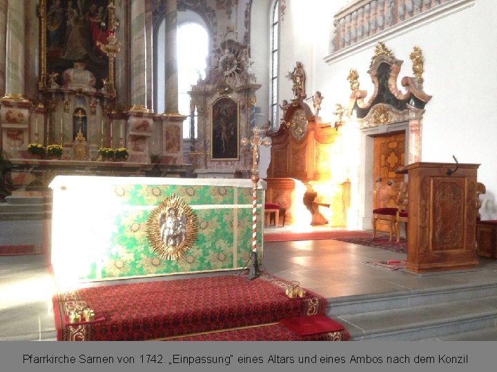 Pfarrkirche Sarnen von 1742. „Einpassung“ eines Altars und eines Ambos nach dem Konzil 