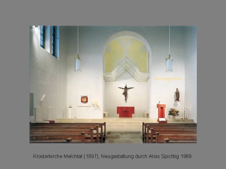 Klosterkirche Melchtal (1897), Neugestaltung durch Alois Spichtig 1989 
