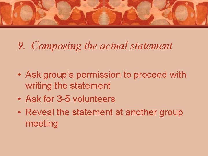 9. Composing the actual statement • Ask group’s permission to proceed with writing the 9. Composing the actual statement • Ask group’s permission to proceed with writing the